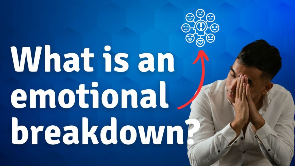 emotional breakdown?