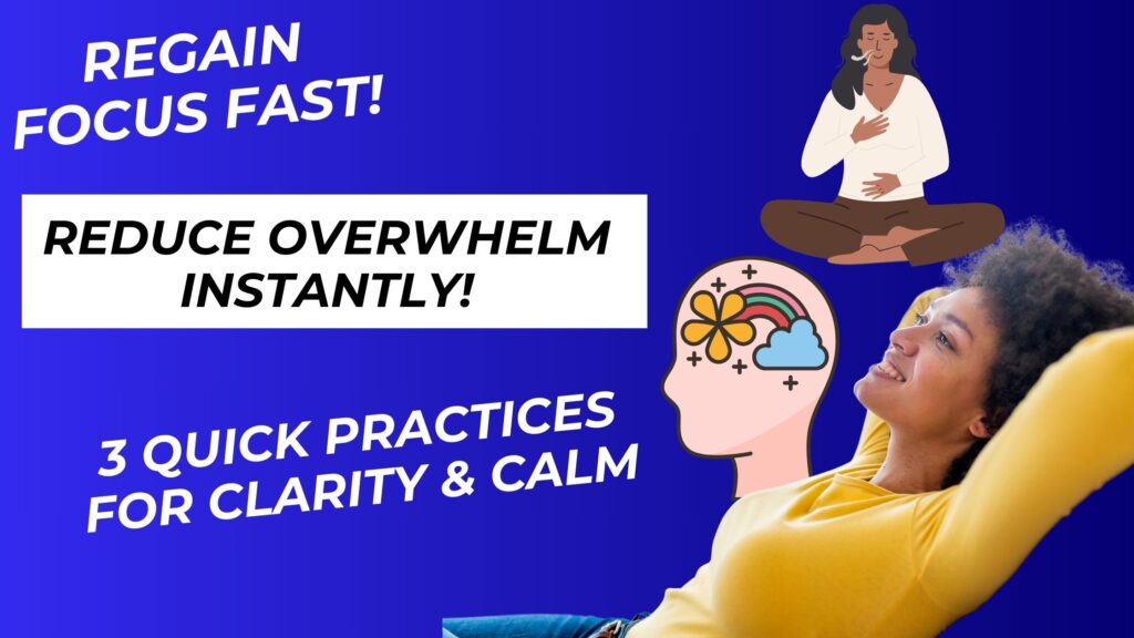 regain focus and reduce overwhelm