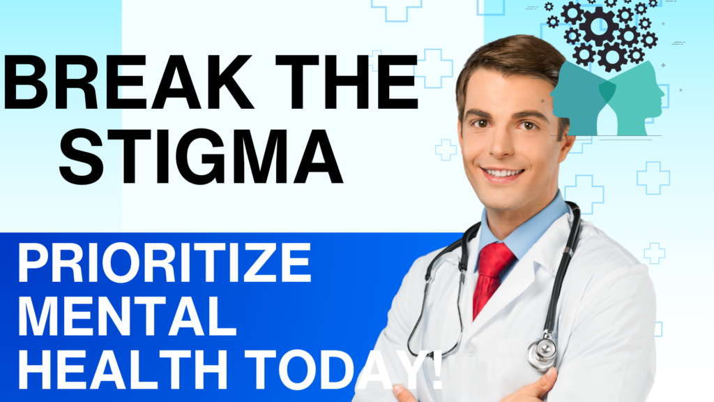 Break the Stigma: Prioritize Mental Health Today!